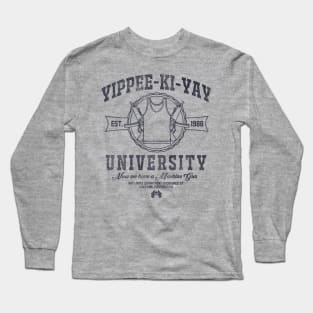 Yippee-Ki-Yay University Long Sleeve T-Shirt